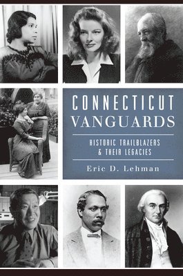 Connecticut Vanguards: Historic Trailblazers & Their Legacies 1