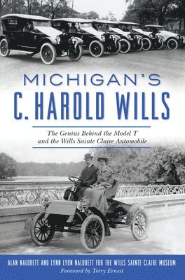Alan Naldrett - Michigan's C. Harold Wills: The Genius Behind the Model T and the Wills Sainte Claire Automobile, Häftad