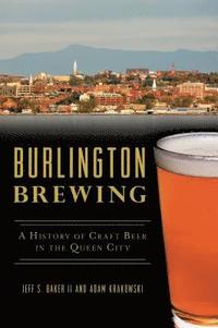 bokomslag Burlington Brewing: A History of Craft Beer in the Queen City