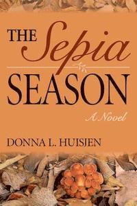 Donna L. Huisjen - The Sepia Season, Häftad