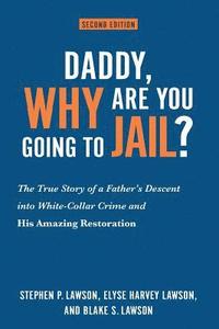 bokomslag Daddy, Why Are You Going to Jail?: The True Story of a Father's Descent into White-Collar Crime and His Amazing Restoration