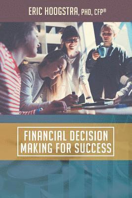 Eric J. Hoogstra Phd - Financial Decision Making for Success, Häftad