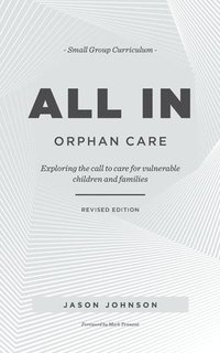 bokomslag ALL IN Orphan Care: Exploring the Call to Care for Vulnerable Children and Families