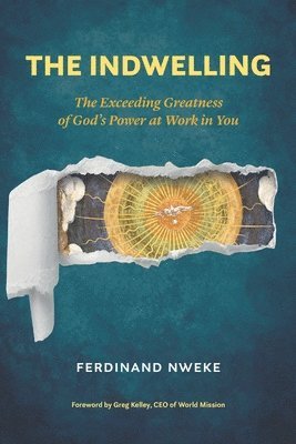 The Indwelling: The Exceeding Greatness of God's Power at Work in You 1