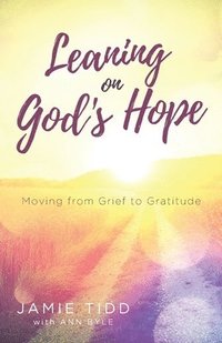 bokomslag Leaning on God's Hope: Moving from Grief to Gratitude