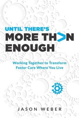 bokomslag Until There's More Than Enough: Working Together to Transform Foster Care Where You Live