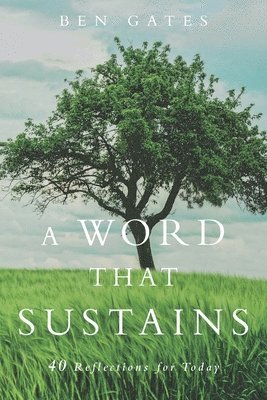 A Word That Sustains: 40 Reflections for Today 1