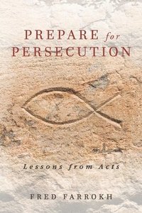 bokomslag Prepare for Persecution: Lessons from Acts