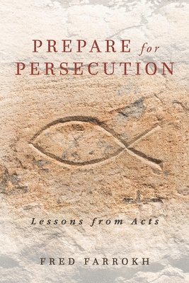 Prepare for Persecution: Lessons from Acts 1