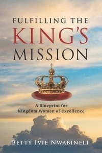 bokomslag Fulfilling the King's Mission