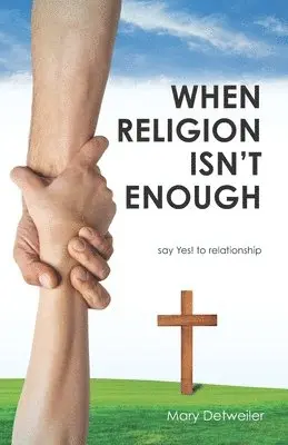 Mary Detweiler - When Religion Isn't Enough . . . say Yes! to relationship, Häftad. Tillgänglighet: Lägg i varukorg