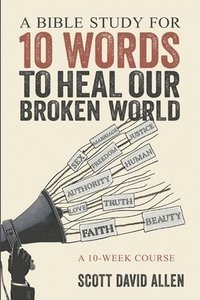 bokomslag Bible Study for 10 Words to Heal Our Broken World