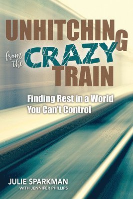 bokomslag Unhitching from the Crazy Train