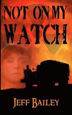 Jeff Bailey - Not on My Watch, Häftad