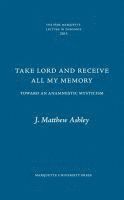 Take Lord and Receive All My Memory 1