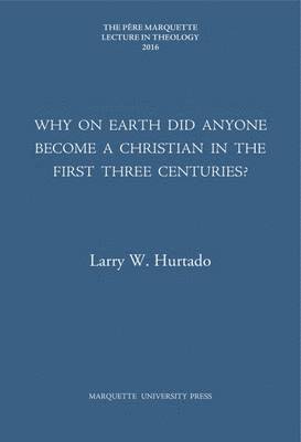 bokomslag Why on Earth Did Anyone Become a Christian in the First Three Centuries?