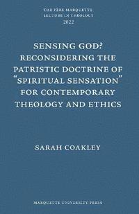 bokomslag Sensing God? Reconsidering the Patristic Doctrine of ""Spiritual Sensation"" for Contemporary Theology and Ethics
