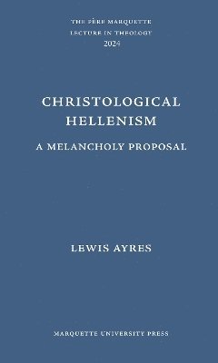 Lewis Ayres - Christological Hellenism, Inbunden