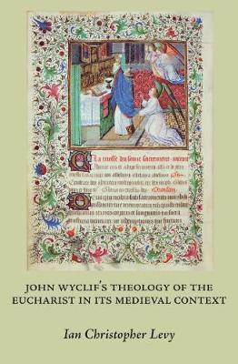 bokomslag John Wyclifs Theology of the Eucharist in Its Medieval Context