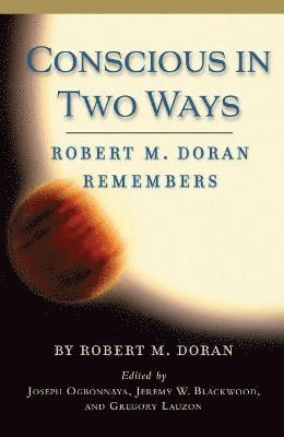 Robert M. Doran, Joseph Ogbonnaya, Jeremy W. Blackwood, Gregory Lauzon - Conscious in Two Ways, Häftad
