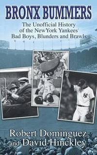 bokomslag Bronx Bummers - An Unofficial History of the New York Yankees' Bad Boys, Blunders and Brawls