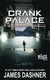 bokomslag Crank Palace: A Maze Runner Novella