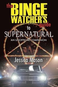 bokomslag The Binge Watcher's Guide to Supernatural