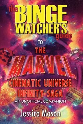 Jessica Mason - Binge Watcher's Guide to the Marvel Cinematic Universe, Häftad