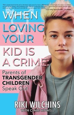 Riki Wilchins, Clare Howell - When Loving Your Kid is a Crime, Häftad