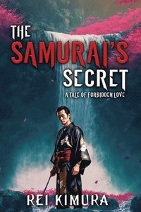 bokomslag The Samurai's Secret - A Tale of Forbidden Love