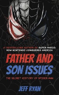 bokomslag Father and Son Issues: The Secret History of Spider-Man