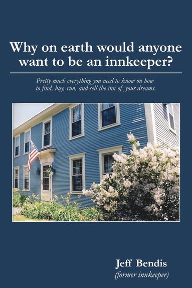 Jeff Bendis - Why on Earth Would Anyone Want to Be an Innkeeper?, Häftad
