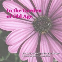 bokomslag In the Garden of Old Age