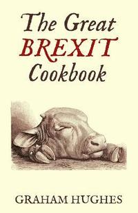 bokomslag The Great Brexit Cookbook