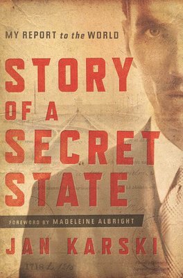 bokomslag Story of a Secret State: My Report to the World