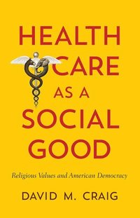 bokomslag Health Care as a Social Good