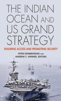 bokomslag The Indian Ocean and US Grand Strategy