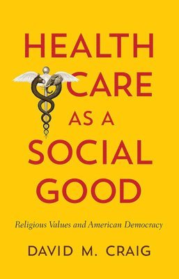 Health Care as a Social Good 1