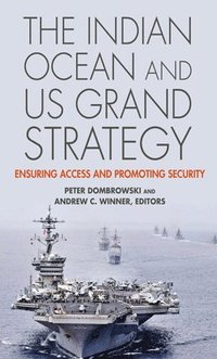 bokomslag The Indian Ocean and US Grand Strategy