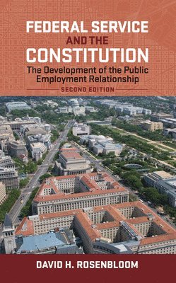 David H. Rosenbloom - Federal Service and the Constitution, Inbunden