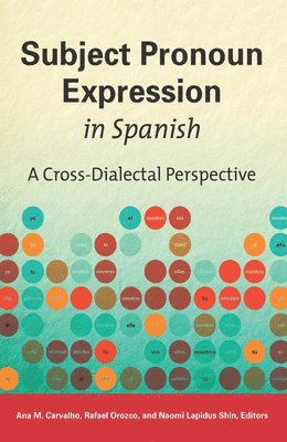 Ana M. Carvalho, Rafael Orozco, Naomi Lapidus Shin - Subject Pronoun Expression in Spanish, Häftad