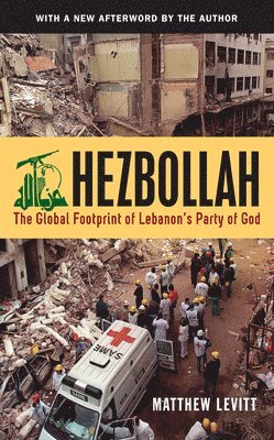 Hezbollah: The Global Footprint of Lebanon's Party of God, Second Edition