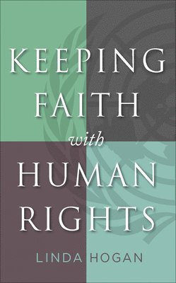 Linda Hogan - Keeping Faith with Human Rights, Inbunden