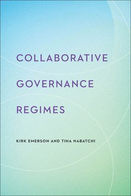 Kirk Emerson, Tina Nabatchi - Collaborative Governance Regimes, Inbunden