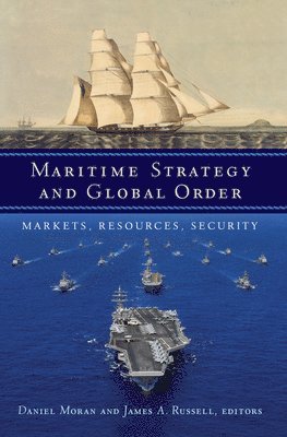 Daniel Moran, James A. Russell - Maritime Strategy and Global Order, Inbunden