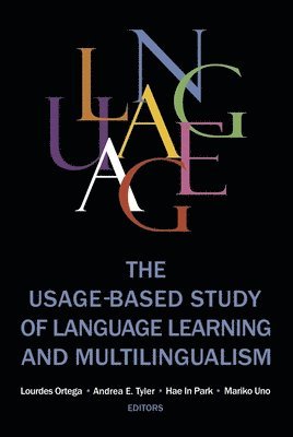 Lourdes Ortega, Andrea E. Tyler, Hae In Park, Mariko Uno - Usage-based Study of Language Learning and Multilingualism, Häftad