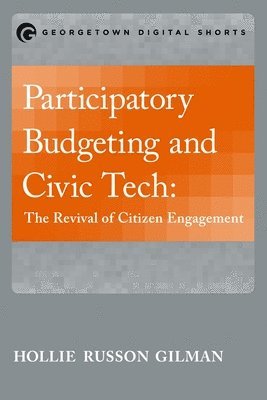 Hollie Russon Gilman - Participatory Budgeting and Civic Tech, Häftad