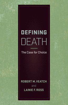 Robert M. Veatch, Lainie F. Ross - Defining Death, Inbunden