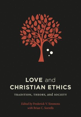 Frederick V. Simmons - Love and Christian Ethics, Inbunden