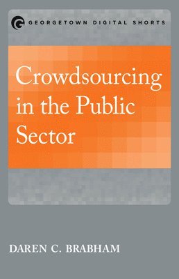 Daren C. Brabham - Crowdsourcing in the Public Sector, Häftad
